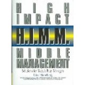 High Impact Middle Management: Solutions For Today's Busy Managers by Lisa Haneberg 